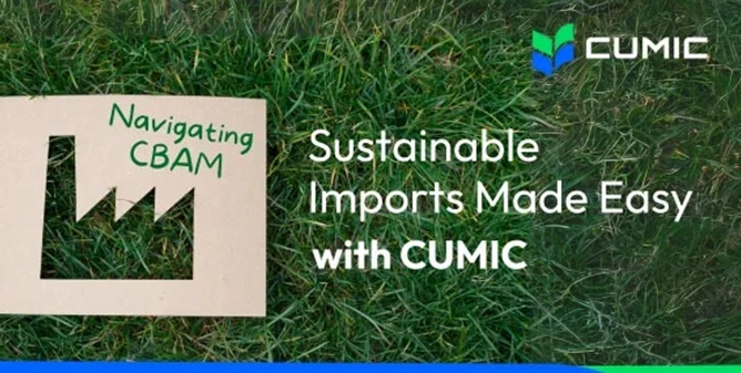 Navigating CBAM: Sustainable Imports Made Easy with CUMIC